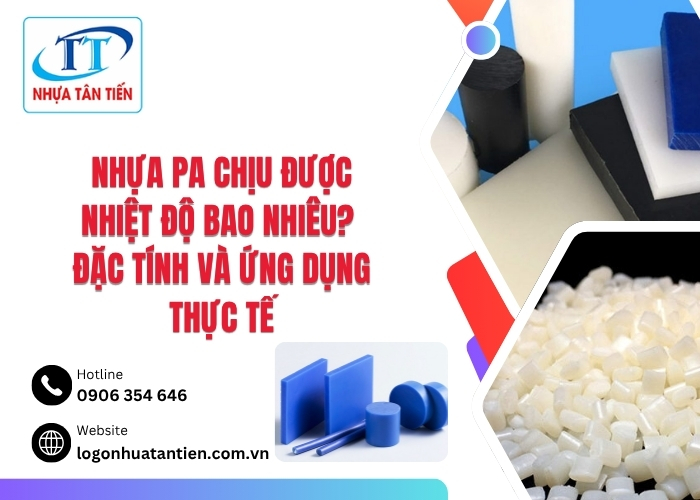 Nhựa PA chịu được nhiệt độ bao nhiêu?