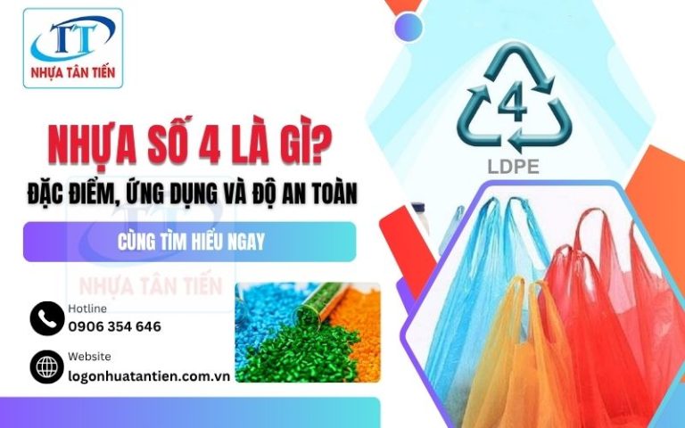 Nhựa Số 4 Là Gì: Đặc Điểm, Ứng Dụng Và Độ An Toàn