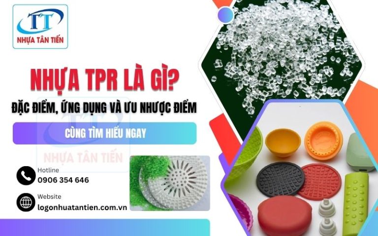 Nhựa TPR Là Gì? Đặc Điểm, Ứng Dụng Và Ưu Nhược Điểm